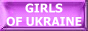 Girls of Ukraine Girls of Ukraine